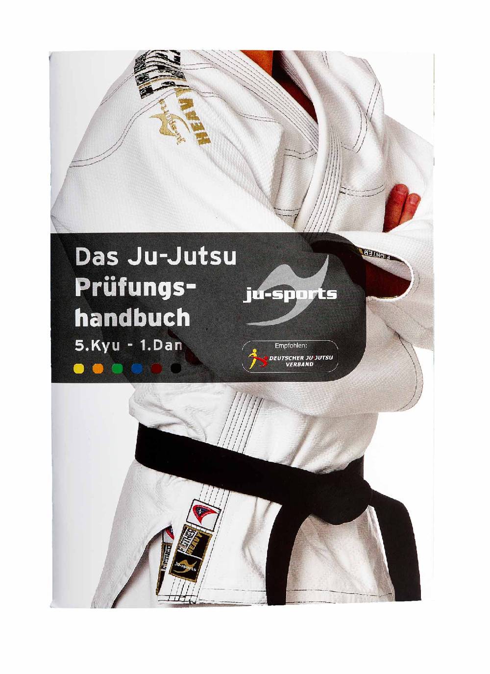 Ju Sports Das Ju-Jutsu Prüfungshandbuch 5. Kyu - 1. Dan - 2. Aufl. 2022